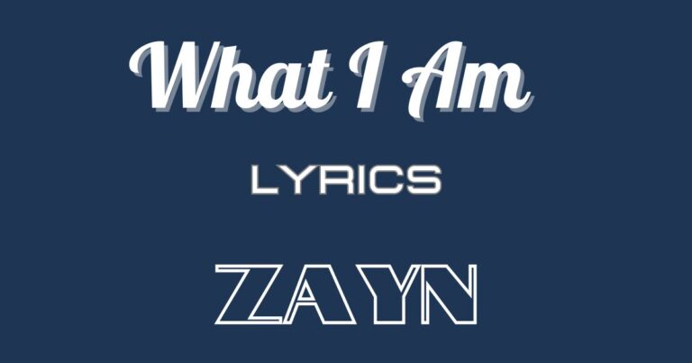 ZAYN - What I Am Song Lyrics
